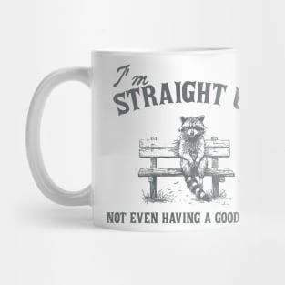 I'm Straight Up Not Even Having a Good Time Funny Sarcastic Racoon Sitting On Bench Shirt, Trash Panda Mug